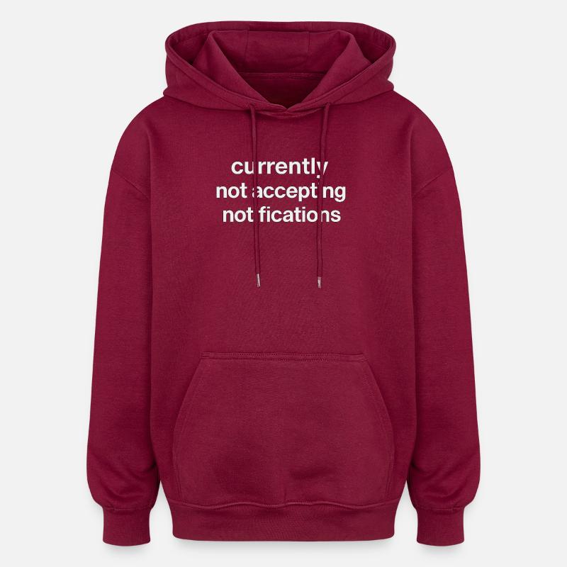 currently not accepting notifications - Oversized Unisex Hoodie - burgundy