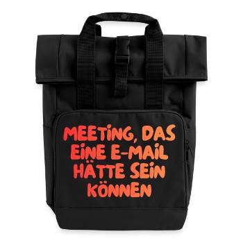 dieses Meeting hätte eine E-Mail sein können - Rolltop Rucksack mit zwei Griffen - Schwarz - Vorne