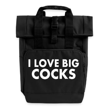 I love big cocks - Roll Top Backpack with Two Handles - black - Front