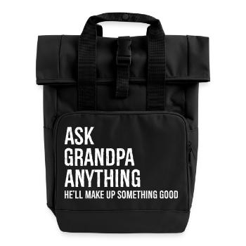 Ask Grandpa Anything He'll Make Up Something Good - Roll Top Backpack with Two Handles - black - Front