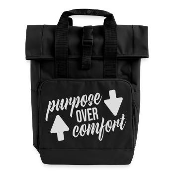 Purpose Over Comfort Motivation Mindset Growth - Roll Top Backpack with Two Handles - black - Front