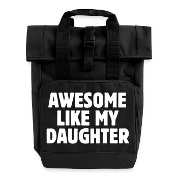 Awesome Like My Daughter Bold Parent Gift - Roll Top Backpack with Two Handles - black - Front