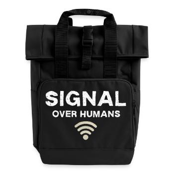 Signal Over Humans - Funny Tech Quote - Roll Top Backpack with Two Handles - black - Front