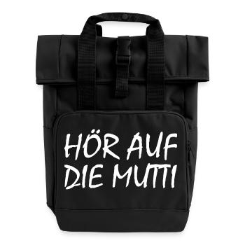 Hör auf die mutti - Rolltop Rucksack mit zwei Griffen - Schwarz - Vorne