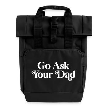 Go ask your dad - Roll Top Backpack with Two Handles - black - Front