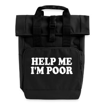 Help me im poor - Rolltop Rucksack mit zwei Griffen - Schwarz - Vorne