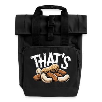 THAT'S Funny Nut Saying with Peanut Almonds - Roll Top Backpack with Two Handles - black - Front