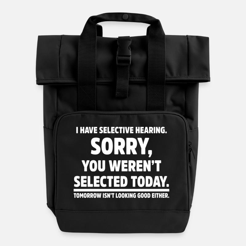 I Have Selective Hearing Sarcastic Humor Funny - Roll Top Backpack with Two Handles - black