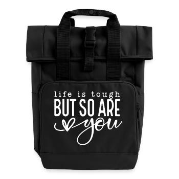 Life is Tough But So Are You - Roll Top Backpack with Two Handles - black - Front