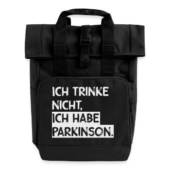 Ich trinke nicht, ich habe Parkinson. - Rolltop Rucksack mit zwei Griffen - Schwarz - Vorne