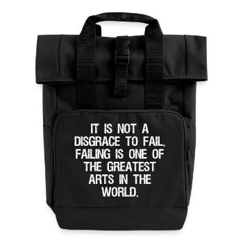 it is not a disgrace to fail failing is one of the - Roll Top Backpack with Two Handles - black - Front