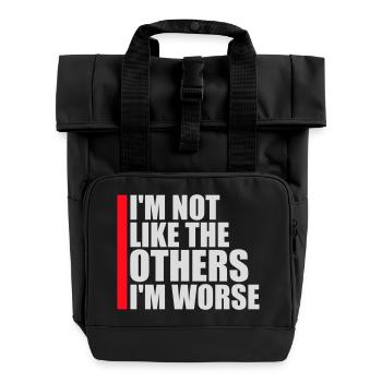I'm Not Like The Others I'm Worse Lustig Sarkasmus - Rolltop Rucksack mit zwei Griffen - Schwarz - Vorne