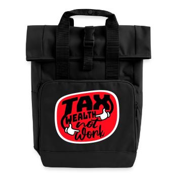 Tax Wealth Not Work Progressive Politics Economy - Roll Top Backpack with Two Handles - black - Front