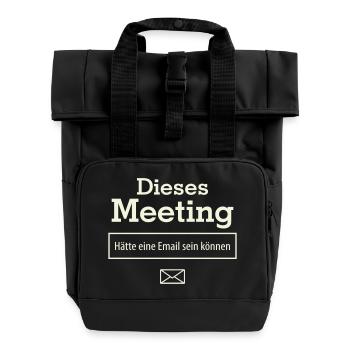 Dieses Meeting hätte eine E-Mail sein können - Rolltop Rucksack mit zwei Griffen - Schwarz - Vorne