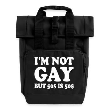 I'm not gay but 50$ is 50$ - Roll Top Backpack with Two Handles - black - Front