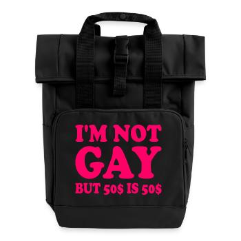 I'm not gay but 50$ is 50$ - Roll Top Backpack with Two Handles - black - Front