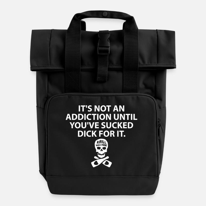 Es ist keine Sucht, bis Sie dafür gesaugt haben - Rolltop Rucksack mit zwei Griffen - Schwarz