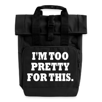 IM TOO PRETTY FOR THIS - Roll Top Backpack with Two Handles - black - Front