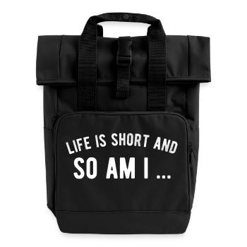 Life is short and so am i - Roll Top Backpack with Two Handles - black - Front