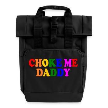 Choke me daddy - Rolltop Rucksack mit zwei Griffen - Schwarz - Vorne