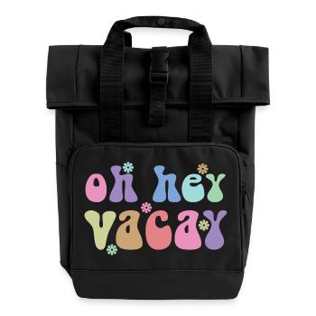 Oh Hey Vacay Vacation Lover Funny Gift - Roll Top Backpack with Two Handles - black - Front