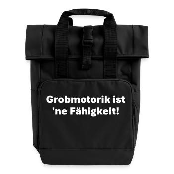 Grobmotorik ist ne Fähigkeit - Rolltop Rucksack mit zwei Griffen - Schwarz - Vorne
