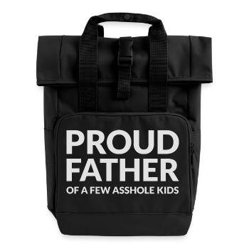 PROUD FATHER OF A FEW ASSHOLE KIDS - STOLZER VATER - Rolltop Rucksack mit zwei Griffen - Schwarz - Vorne