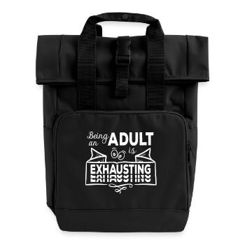 Being An Adult Is Exhausting - Erwachsensein - Roll Top Backpack with Two Handles - black - Front