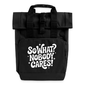 So What Nobody Cares - Roll Top Backpack with Two Handles - black - Front