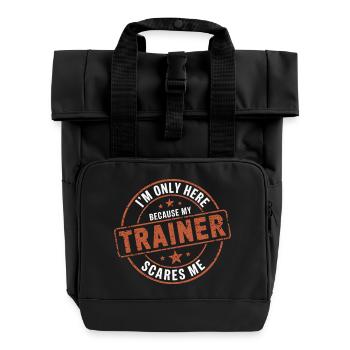 I'm Only Here Because My Trainer Scares Me 9 - Rolltop Rucksack mit zwei Griffen - Schwarz - Vorne