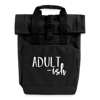 Adult-ish Funny Relatable Humor Statement - Roll Top Backpack with Two Handles - black - Front