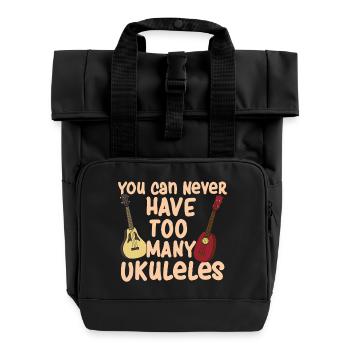 You Can Never Have Too Many Ukuleles Music Art - Roll Top Backpack with Two Handles - black - Front