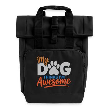 My Dog Thinks I'm Awesome - Roll Top Backpack with Two Handles - black - Front
