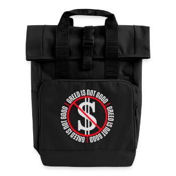Greed Is Not Good Antikapitalismus Aussage Protest - Rolltop Rucksack mit zwei Griffen - Schwarz - Vorne