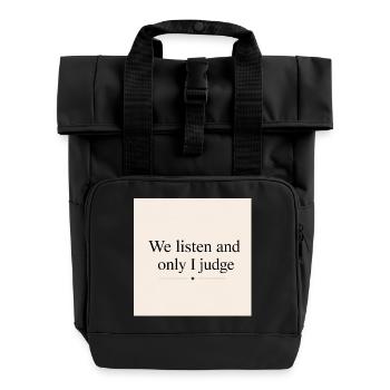We listen and only I judge - Roll Top Backpack with Two Handles - black - Front