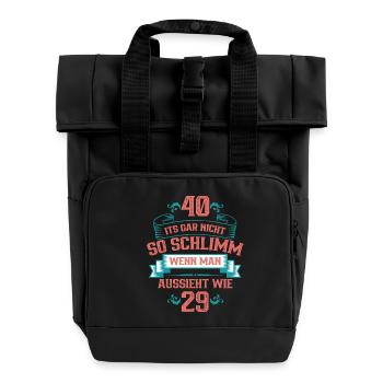 40 ist nicht so schlimm, wenn man aussieht wie 29 - Rolltop Rucksack mit zwei Griffen - Schwarz - Vorne