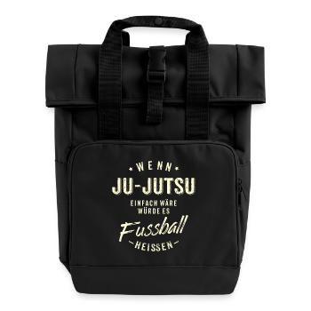Wenn Ju Jutsu einfach wäre würde es Fussball - Rolltop Rucksack mit zwei Griffen - Schwarz - Vorne