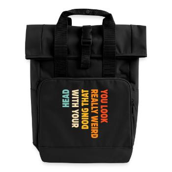 Du siehst wirklich komisch aus, wenn du das mit deinem Kopf machst - Rolltop Rucksack mit zwei Griffen - Schwarz - Vorne