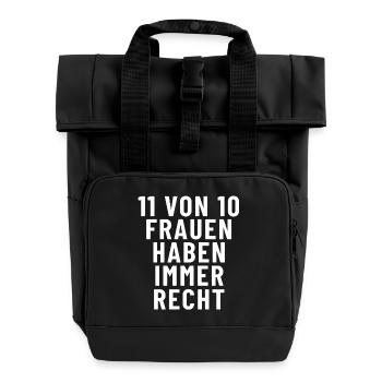 11 von 10 Frauen haben immer recht - Rolltop Rucksack mit zwei Griffen - Schwarz - Vorne