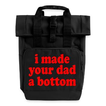 I made your dad a bottom - Roll Top Backpack with Two Handles - black - Front