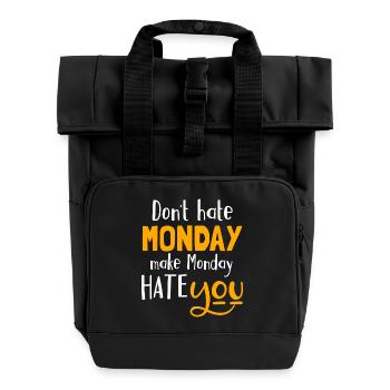 Ne détestez pas lundi, faire lundi que vous détestez - Sac à dos Roll Top à deux anses - noir - Devant