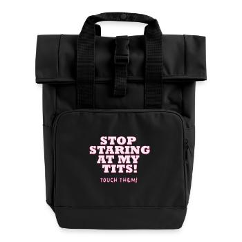 Stop Staring At My Tits - Rolltop Rucksack mit zwei Griffen - Schwarz - Vorne