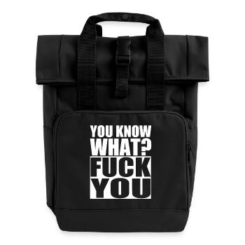 you know what? Fuck you. Fuck you. Hate. pain - Roll Top Backpack with Two Handles - black - Front