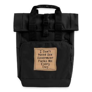 Je n’ai pas besoin de sexe Goverment Fucks me Tous les jours - Sac à dos Roll Top à deux anses - noir - Devant