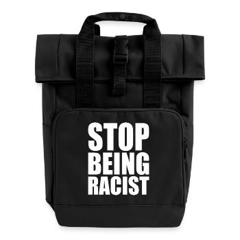 Stop being racist - Roll Top Backpack with Two Handles - black - Front