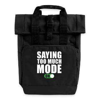 Lustiger Spruch Sagt Zu Viel Modus Ein - Rolltop Rucksack mit zwei Griffen - Schwarz - Vorne