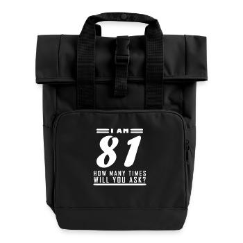 Ich bin 81 – 81. Geburtstag Geschenk - Rolltop Rucksack mit zwei Griffen - Schwarz - Vorne