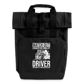 Forklift Driver Profession Watch Out Exhausted - Roll Top Backpack with Two Handles - black - Front
