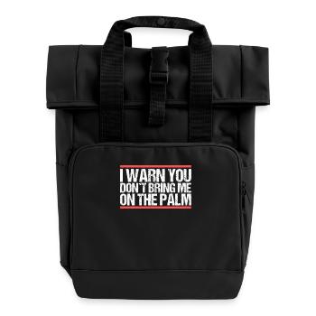 I warn you don´t bring me on the palm Denglisch - Rolltop Rucksack mit zwei Griffen - Schwarz - Vorne