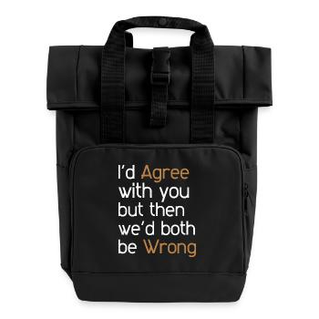 Ich würde dir zustimmen, aber dann würden wir beide falsch liegen - Rolltop Rucksack mit zwei Griffen - Schwarz - Vorne